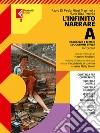 Infinito narrare. Con A scuola di scrittura. Per le Scuole superiori. Con e-book. Con espansione online (L'). Vol. A-B-C: Narrativa e temi di cittadinanza- Poesia, teatro, temi di cittadinanza e letteratura delle origini-Epica libro