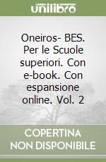 Oneiros- BES. Per le Scuole superiori. Con e-book. Con espansione online. Vol. 2 libro