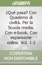 ¿Qué pasa? Con Quaderno di civiltà. Per la Scuola media. Con e-book. Con espansione online. Vol. 1-2