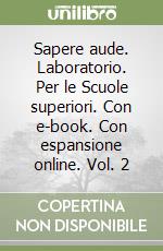 Sapere aude. Laboratorio. Per le Scuole superiori. Con e-book. Con espansione online. Vol. 2 libro