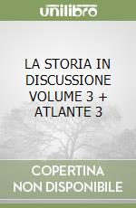 LA STORIA IN DISCUSSIONE VOLUME 3 + ATLANTE 3 libro