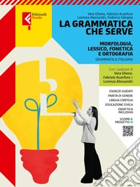 LA GRAMMATICA CHE SERVE MORFOLOGIA, LESSICO, FONETICA E ORTOGRAFIA + INVALSI libro
