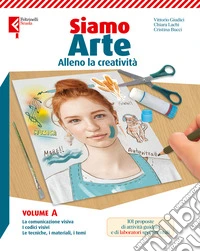 Siamo arte. Con L'arte e le emozioni. Per la Scuola media. Con e-book. Con espansione online. Vol. A-B1-B2: Alleno la creatività-Alleno lo sguardo artistico libro