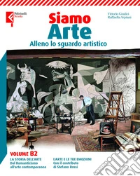 Siamo arte. Per la Scuola media. Con e-book. Con espansione online. Vol. B2: Alleno lo sguardo artistico