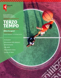 Terzo tempo. Oltre lo sport. Teoria. Con Quaderno competenze. Per la Scuola media. Con e-book. Con espansione online