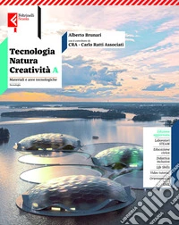 Tecnologia natura creatività. Per la Scuola media. Con e-book. Con espansione online. Vol. A: Materiali e aree tecnologiche