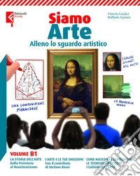 Siamo arte. Per la Scuola media. Con e-book. Con espansione online. Vol. B1-B2: Alleno lo sguardo artistico