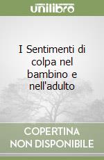 I Sentimenti di colpa nel bambino e nell'adulto libro