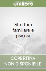 Struttura familiare e psicosi libro