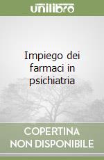 Impiego dei farmaci in psichiatria