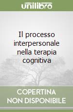 Il processo interpersonale nella terapia cognitiva