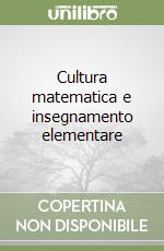 Cultura matematica e insegnamento elementare