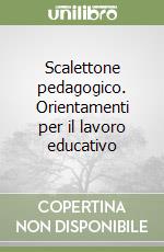 Scalettone pedagogico. Orientamenti per il lavoro educativo libro