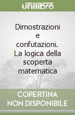 Dimostrazioni e confutazioni. La logica della scoperta matematica