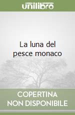 La luna del pesce monaco libro