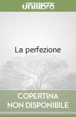 La perfezione libro