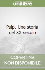 Pulp. Una storia del XX secolo libro