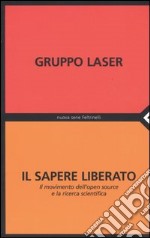 Il sapere liberato. Il movimento dell'open source e la ricerca scientifica libro