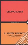 Il sapere liberato. Il movimento dell'open source e la ricerca scientifica libro