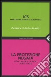 La protezione negata. Primo rapporto sul diritto di asilo in Italia libro