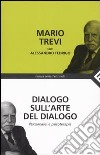 Dialogo sull'arte del dialogo. Psicoanalisi e psicoterapia libro