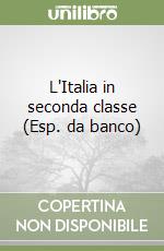 L'Italia in seconda classe (Esp. da banco) libro
