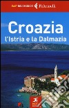 Croazia, l'Istria e la Dalmazia libro