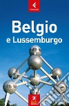 Belgio e Lussemburgo. Nuova ediz. libro