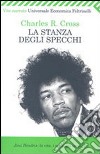 La stanza degli specchi. Jimi Hendrix: la vita, i sogni, gli incubi libro