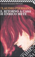 Il ritorno a casa di Enrico Metz libro