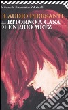 Il ritorno a casa di Enrico Metz libro di Piersanti Claudio