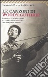 Le canzoni di Woody Guthrie. Testo inglese a fronte libro