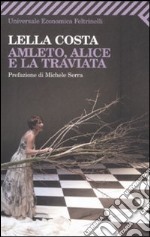 Amleto, Alice e la Traviata libro