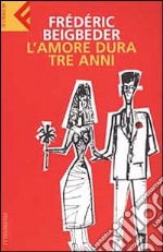 L'amore dura tre anni libro