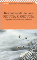 Fiducia e sfiducia. Imparare dalle delusioni della vita libro