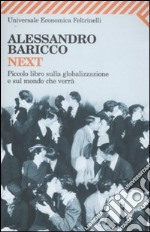 Next. Piccolo libro sulla globalizzazione e sul mondo che verrà libro