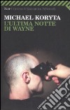 L'ultima notte di Wayne libro di Koryta Michael