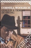 Giallo a tempo di Swing libro di Woolrich Cornell