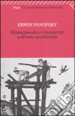 Rinascimento e rinascenze nell'arte occidentale libro