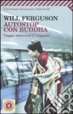 Autostop con Buddha. Viaggio attraverso il Giappone libro