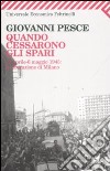 Quando cessarono gli spari. 23 aprile-6 maggio 1945: la liberazione di Milano libro