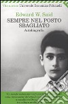 Sempre nel posto sbagliato. Autobiografia libro