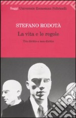 La Vita e le regole. Tra diritto e non diritto libro