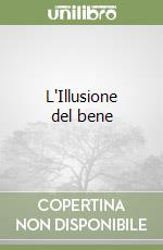 L'Illusione del bene libro