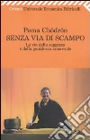 Senza via di scampo. La via della saggezza e della gentilezza amorevole libro