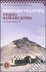 Verso Samarcanda. La lunga marcia II libro