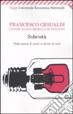 Sobrietà. Dallo spreco dei pochi ai diritti di tutti libro