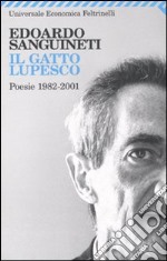 Il gatto lupesco. Poesie 1982-2001 libro