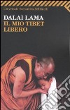 Il Mio Tibet libero libro