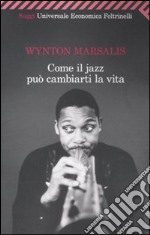 Come il jazz può cambiarti la vita libro